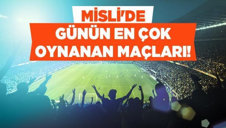 Misli’de Günün En Çok Oynanan Maçları