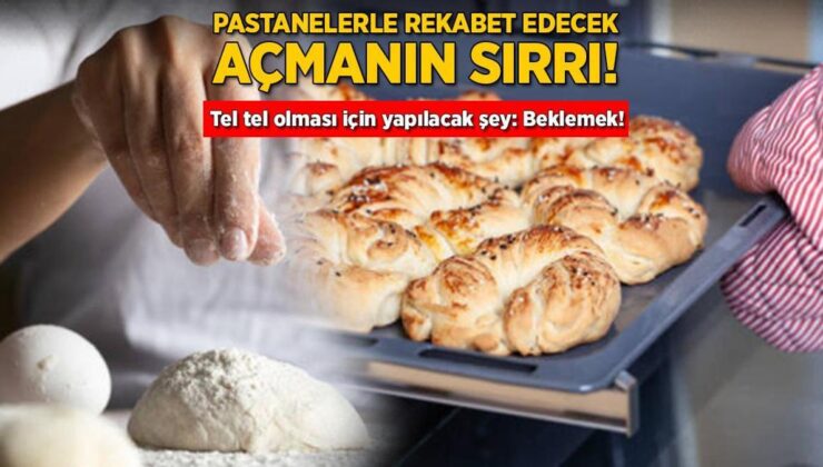 Pastanelerle Rekabet Edecek Açmanın Sırrı! Tel Tel Olması İçin Yapılacak Şey: Beklemek!