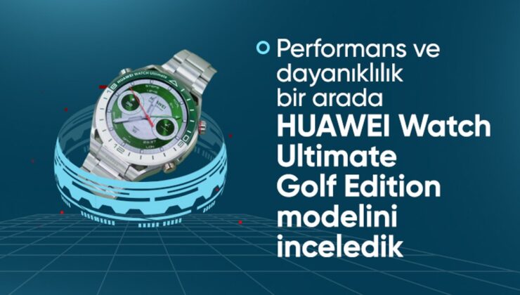 Performans ve Dayanıklılık Bir Arada: Huawei Watch Ultimate Golf Edition İncelemesi