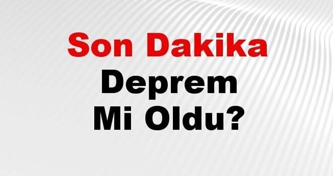 Son Dakika Deprem Mi Oldu? Az Önce Deprem Nerede Oldu? İstanbul, Ankara, İzmir ve İl İl Afad Son Depremler 21 Kasım 2024