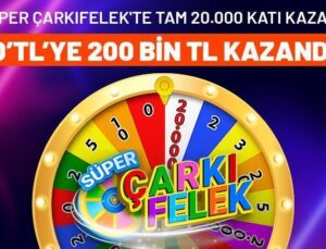 Süper Çarkıfelek’te Tam 20.000 Katı Kazanç! 10’tl’ye 200 Bin TL Kazandı!