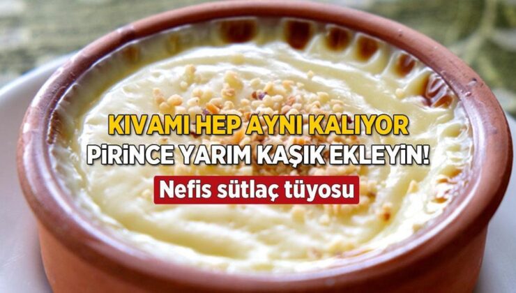 Sütlacın Kıvamı Her Zaman Aynı Kalacak! Pirince Yarım Kaşık Ekleyin, Tadı Nefis