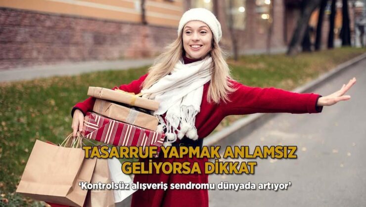 Tasarruf Yapmak Anlamsız Geliyorsa Dikkat! ‘Kontrolsüz Alışveriş Sendromu Dünyada Artıyor’