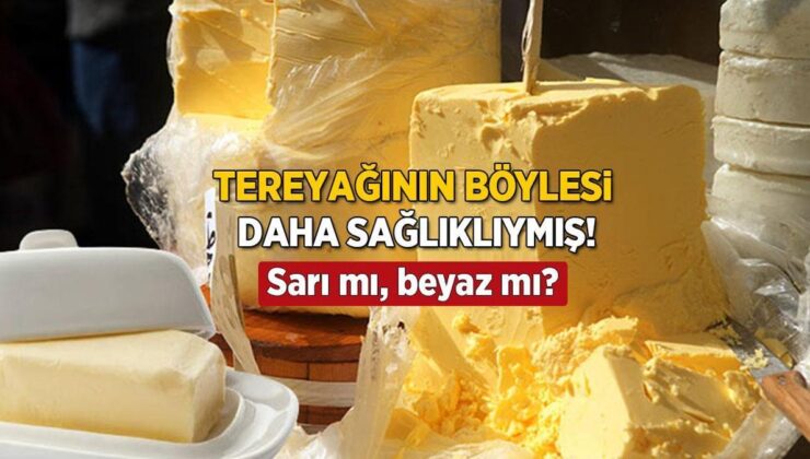 Tereyağının Böylesi Daha Sağlıklıymış! Akıllardaki Tek Soru: Sarı Mı, Beyaz Mı?