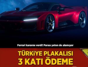 Türkiye Plakalısı İçin 3 Katı Ödeme! Ferrari Kararını Verdi: Parası Yeten de Alamayacak