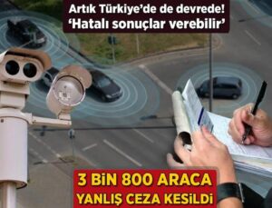 3 Bin 800 Araca Yanlış Ceza Kesildi! Artık Türkiye’de de Devrede: ‘Hatalı Sonuçlar Verebilir’