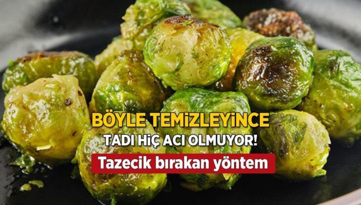 Böyle Temizleyince Tadı Acılaşmıyor! Brüksel Lahanasını Tazecik Tutan Yol