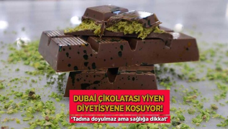 Dubai Çikolatası Yiyen Diyetisyene Koşuyor! ‘Tadına Doyulmaz Ama Sağlığa Dikkat’