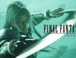 Final Fantasy 7 Rebirth Sistem İhtiyaçları Açıklandı