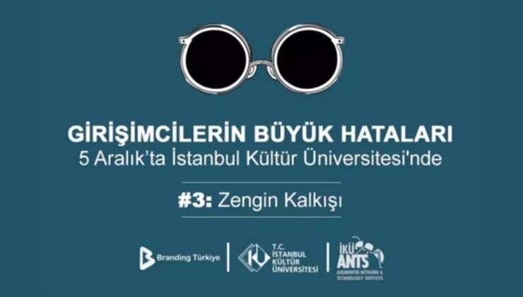 Girişimcilerin Büyük Yanılgıları Etkinliği 5 Aralık’ta İstanbul Kültür Üniversitesi’nde