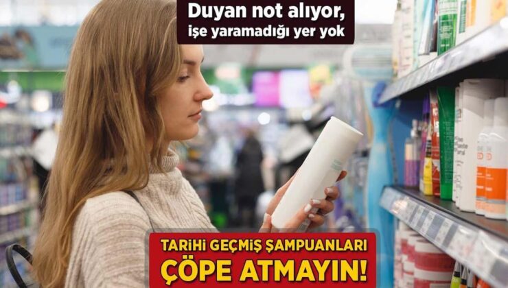 Tarihi Geçmiş Şampuanları Çöpe Atmayın! Duyan Not Alıyor, İşe Yaramadığı Yer Yok