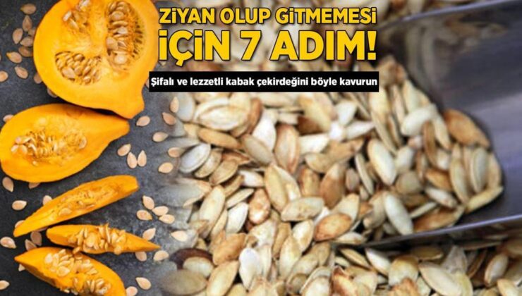 Ziyan Olup Gitmemesi İçin 7 Adım! Şifalı ve Lezzetli Kabak Çekirdeğini Böyle Kavurun