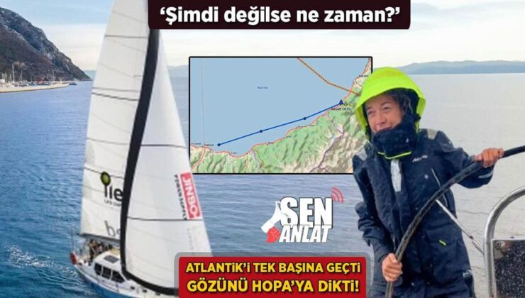 Atlantik’i Tek Başına Geçti, Gözünü Hopa’ya Dikti! Başak Mireli: Şimdi Değilse Ne Zaman?