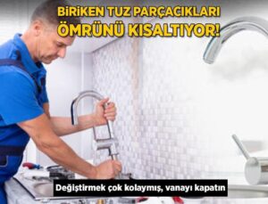 Biriken Tuz Parçacıkları Ömrünü Kısaltıyor! Değiştirmek Çok Kolaymış, Vanayı Kapatın