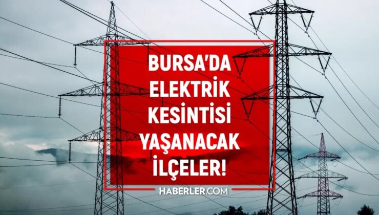 Bursa Elektrik Kesintisi! 16 Ocak Osmangazi, Yıldırım, Nilüfer Elektrik Kesintisi Ne Zaman Gelecek?