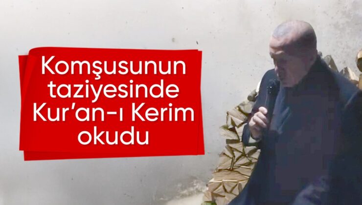 Cumhurbaşkanı Erdoğan Komşusunun Taziyesinde Kur’an-I Kerim Okudu