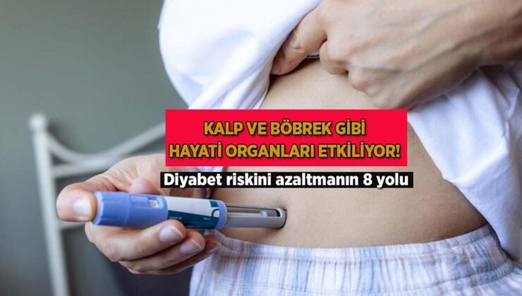 Kalp ve Böbrek Gibi Hayati Organları Etkiliyor! Diyabet Riskini Azaltmanın 8 Yolu