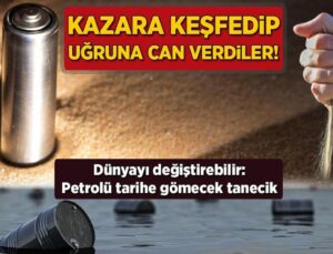 Kazara Keşfedip Uğruna Can Verdiler! Dünyayı Değiştirebilir: Petrolü Tarihe Gömecek Tanecik