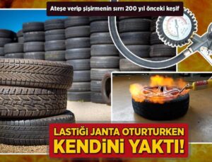 Lastiği Janta Oturturken Kendini Yaktı! Ateşe Verip Şişirmenin Sırrı 200 Yıl Önceki Keşif