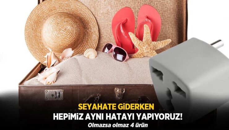 Seyahate Giderken Hepimiz Aynı Yanılgıyı Yapıyoruz! Olmazsa Olmaz 4 Ürün