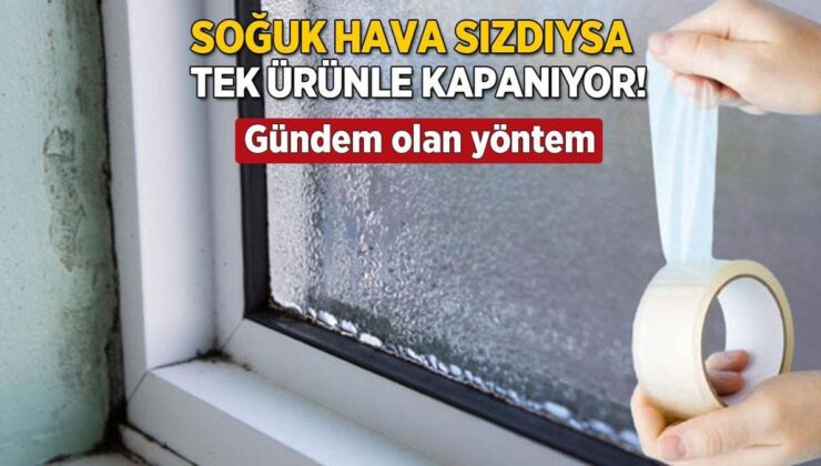 Soğuk Hava Sızdıysa Koli Bandı Yetiyor! Ev Sıcacık Kalacak, Bu Taktiği Bilen Yaşadı