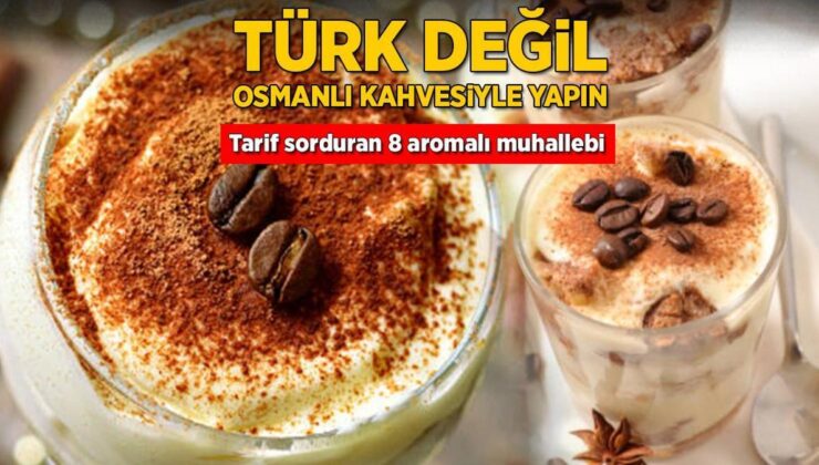 Türk Değil Osmanlı Kahvesiyle Yapılıyor! Tanım Sorduran 8 Aromalı Muhallebi